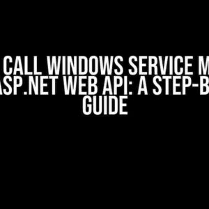 How to Call Windows Service Methods from ASP.NET Web API: A Step-by-Step Guide