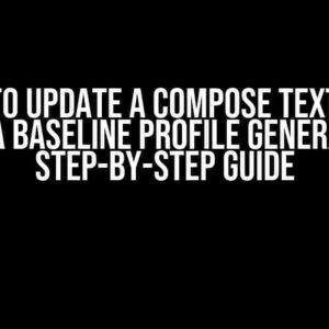 How to Update a Compose TextField during a Baseline Profile Generation? A Step-by-Step Guide