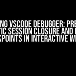 Mastering VSCode Debugger: Preventing Automatic Session Closure and Enabling Breakpoints in Interactive Window