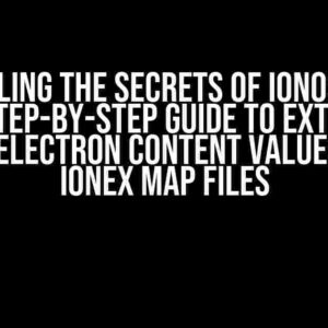 Unraveling the Secrets of Ionospheric TEC: A Step-by-Step Guide to Extracting Total Electron Content Values from Ionex Map Files