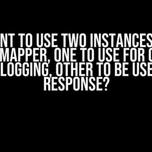 Want to use two instances of Objectmapper, one to use for custom masking logging, other to be used for api response?